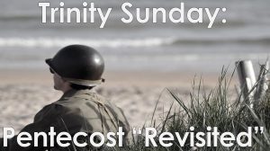 Read more about the article Trinity Sunday: Pentecost “Revisited” – May 26th