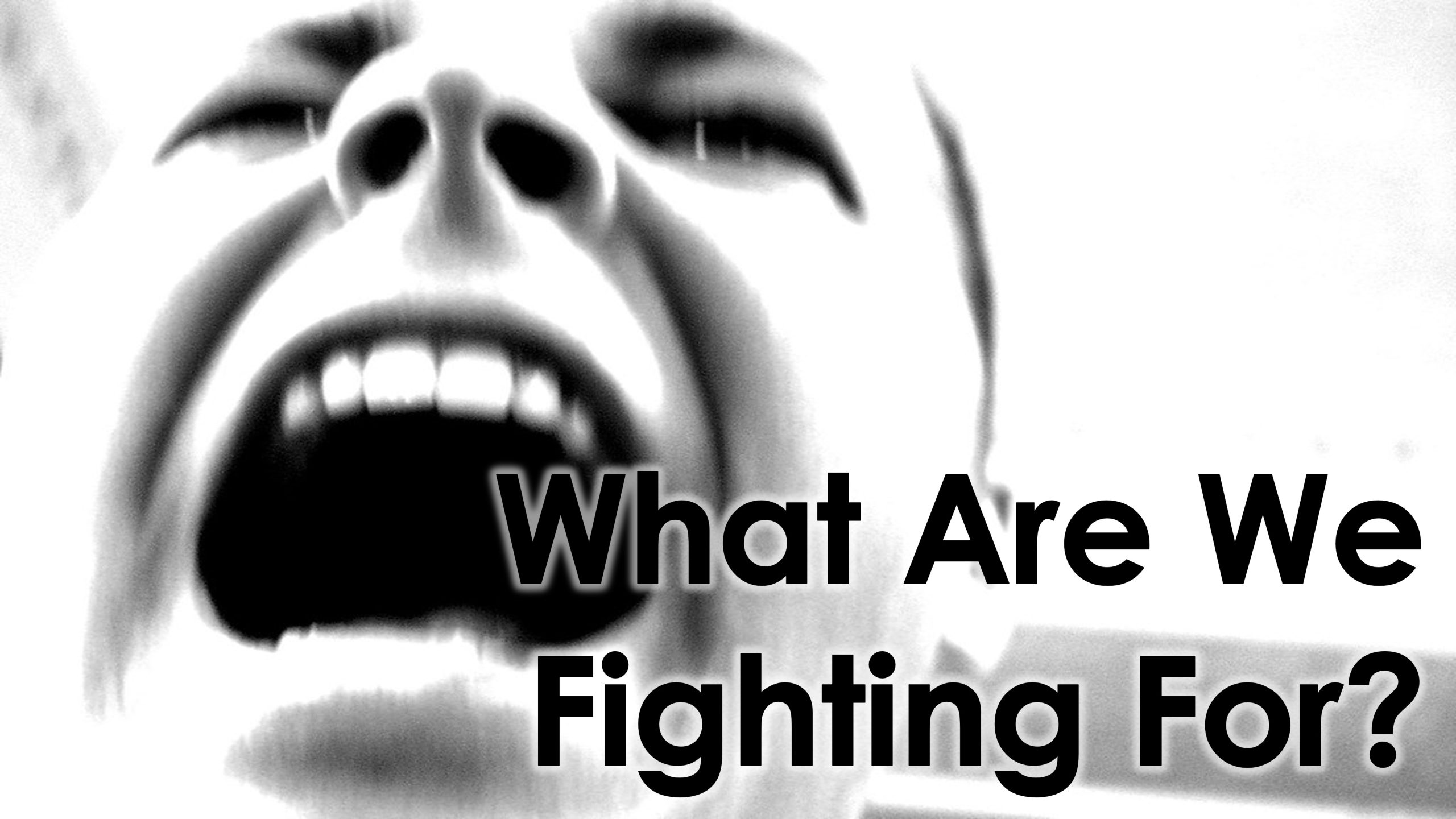 You are currently viewing What Are We Fighting For? – June 23rd