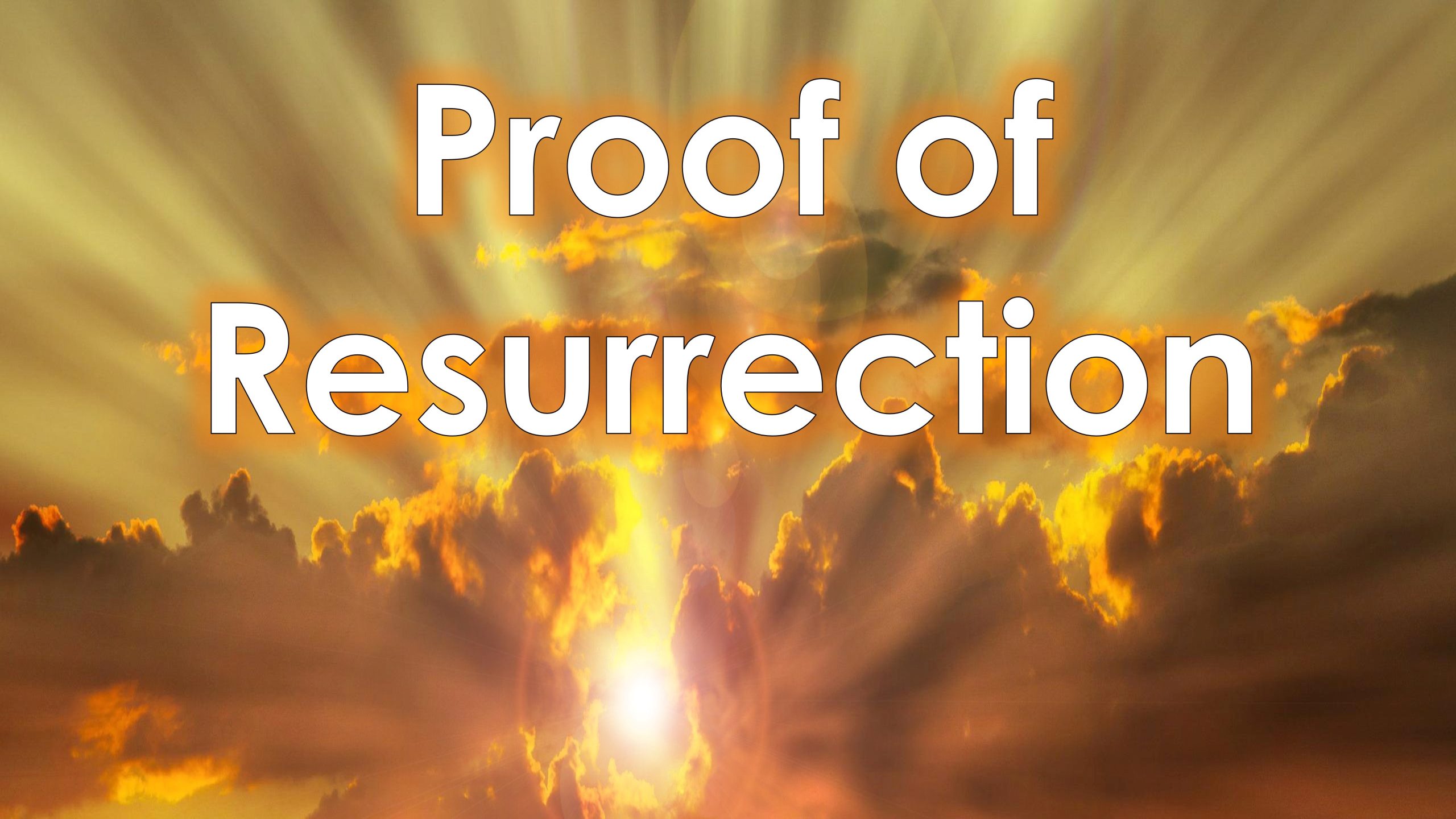 You are currently viewing Proof of Resurrection – July 28th