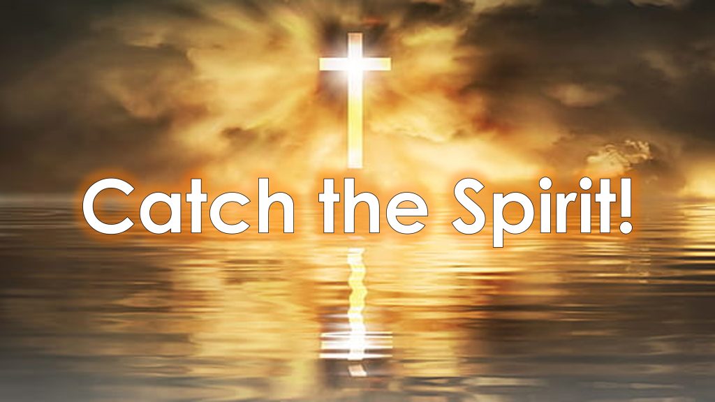 Catch the Spirit - July 21st