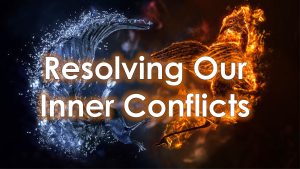 Read more about the article Resolving Our Inner Conflict – August 11th