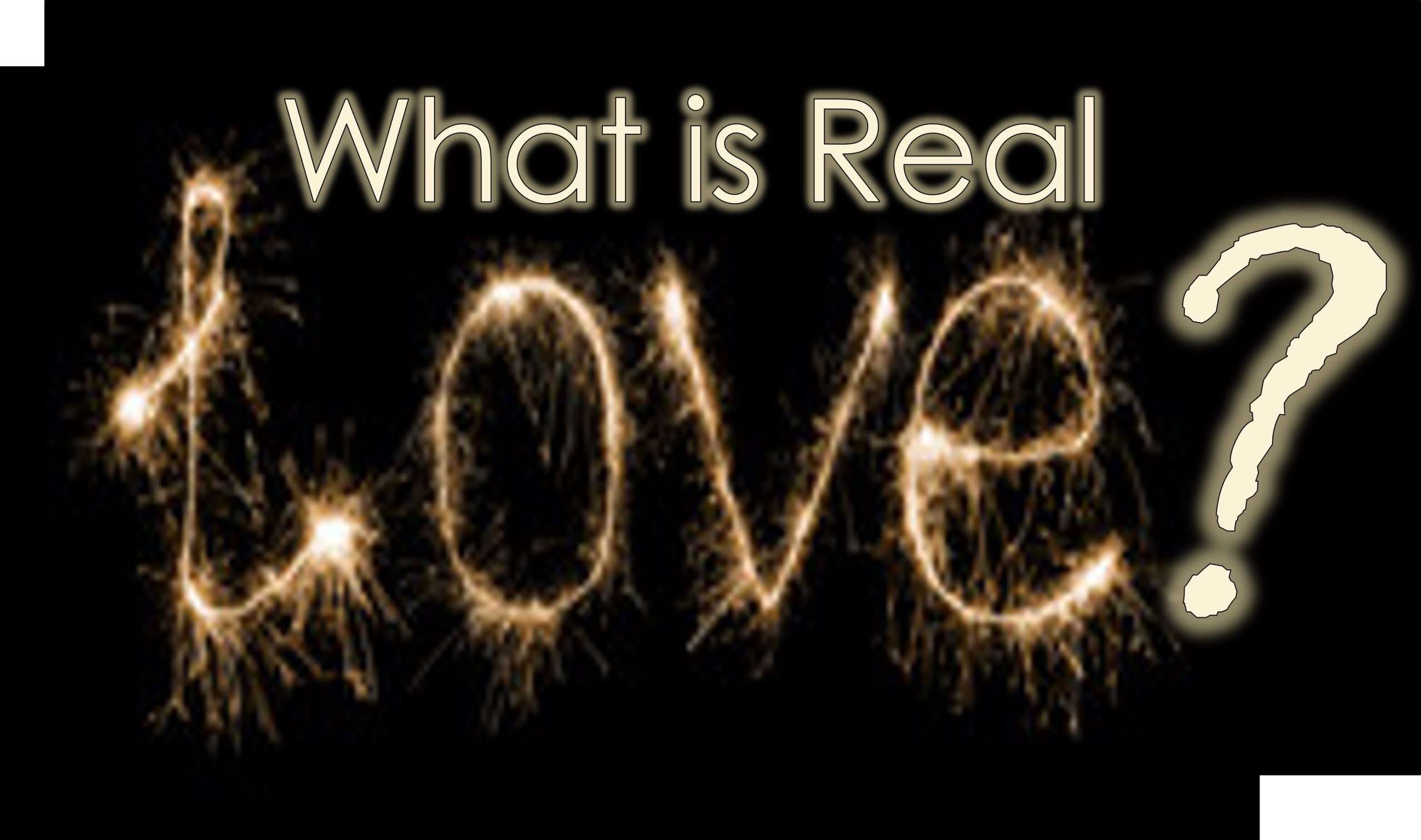 You are currently viewing What is Real Love? – September 22nd