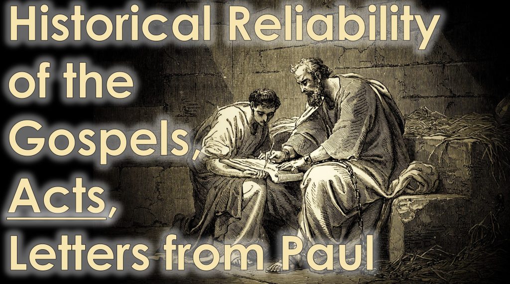 Historical Reliability of the Gospels, Acts, Letters of Paul - October 20th