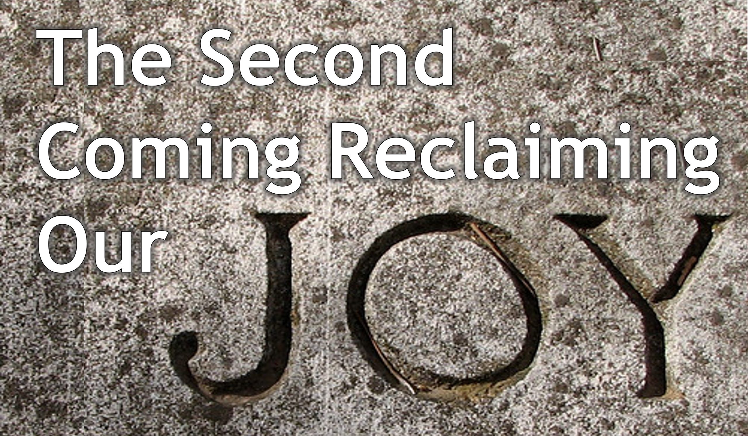 You are currently viewing The Second Coming Reclaiming Our JOY – December 15th