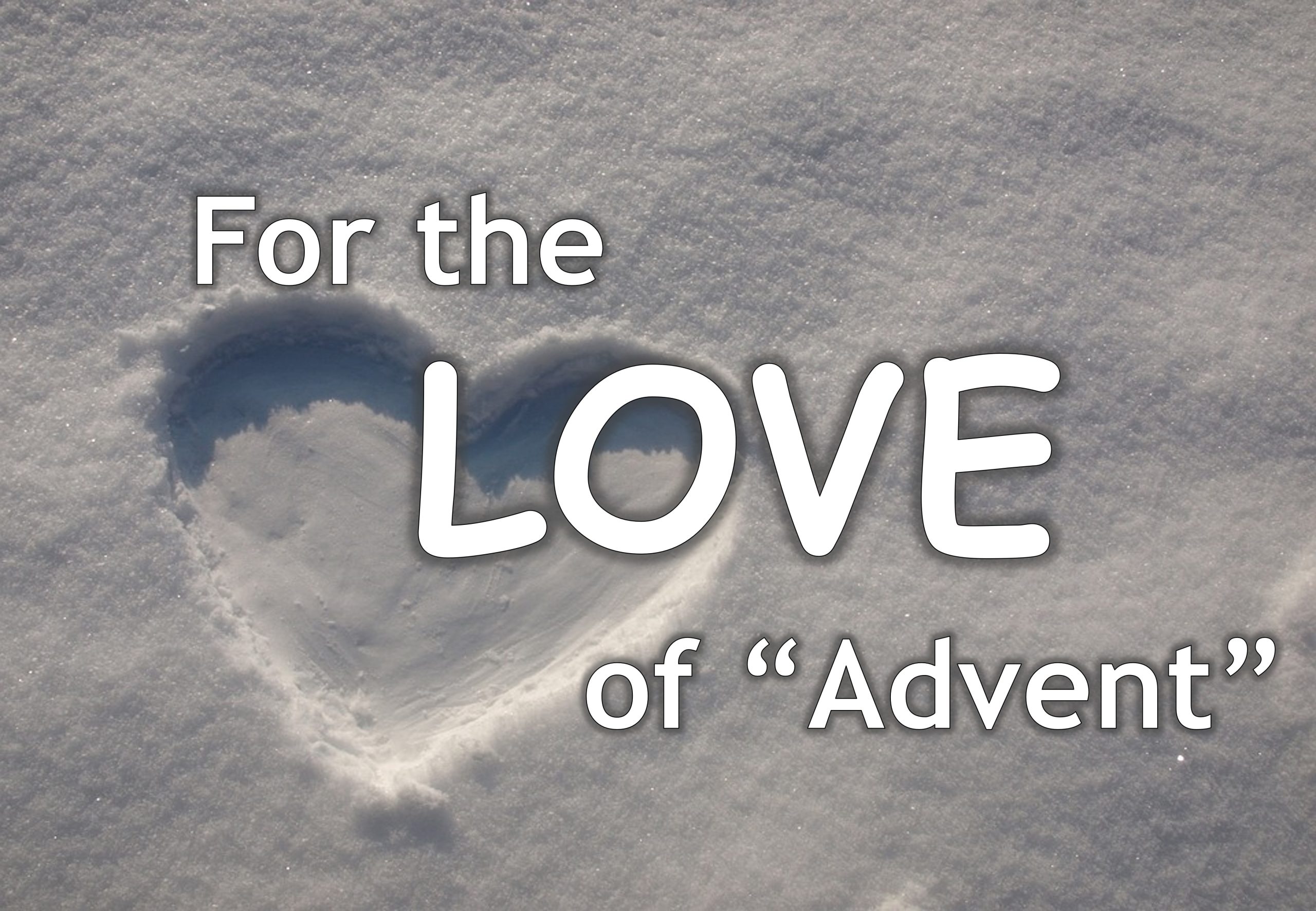 You are currently viewing For the LOVE of “Advent” – December 22nd