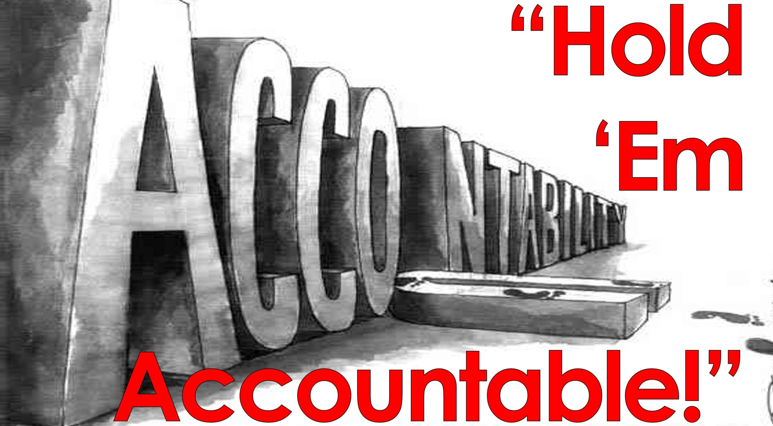 You are currently viewing “Hold ‘Em Accountable!” – February 23rd