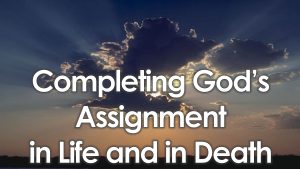 Read more about the article Completing God’s Assignment in Life and in Death – March 23rd